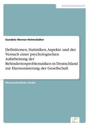 Definitionen, Statistiken, Aspekte Und Der Versuch Einer Psychologischen Aufarbeitung Der Behindertenproblematiken in Deutschland Zur Harmonisierung D: The Marketing of Banking Services in China de Gundela Werner-Helmstädter