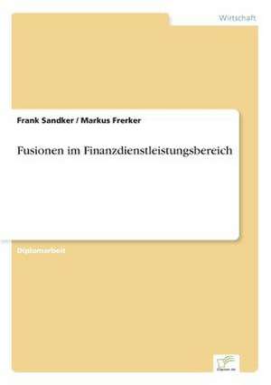 Fusionen Im Finanzdienstleistungsbereich: The Marketing of Banking Services in China de Frank Sandker