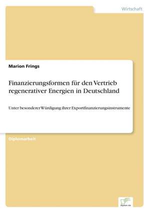 Finanzierungsformen Fur Den Vertrieb Regenerativer Energien in Deutschland: Konflikte Losen Mit Mediation de Marion Frings