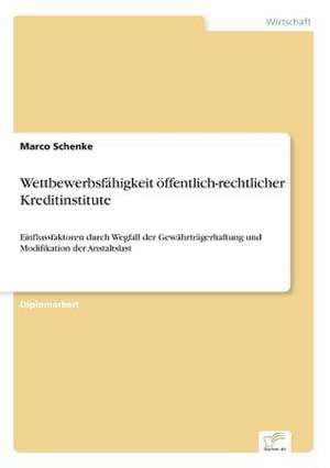 Wettbewerbsfahigkeit Offentlich-Rechtlicher Kreditinstitute: Akzeptanzprobleme Und Ergebnisverarbeitung in Deutschen Unternehmen de Marco Schenke