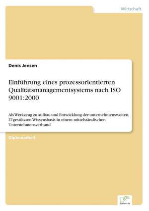 Einfuhrung Eines Prozessorientierten Qualitatsmanagementsystems Nach ISO 9001: 2000 de Denis Jensen