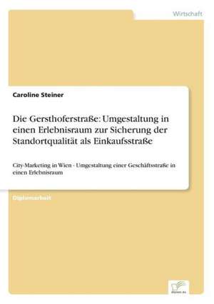 Die Gersthoferstraße: Umgestaltung in einen Erlebnisraum zur Sicherung der Standortqualität als Einkaufsstraße de Caroline Steiner