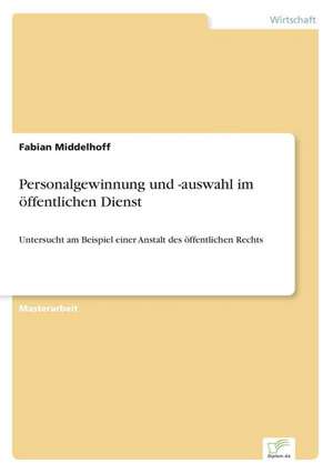 Personalgewinnung und -auswahl im öffentlichen Dienst de Fabian Middelhoff