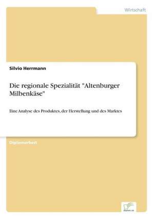 Die Regionale Spezialitat "Altenburger Milbenkase": Bewertung Zweier Europaischer Baukonzerne de Silvio Herrmann