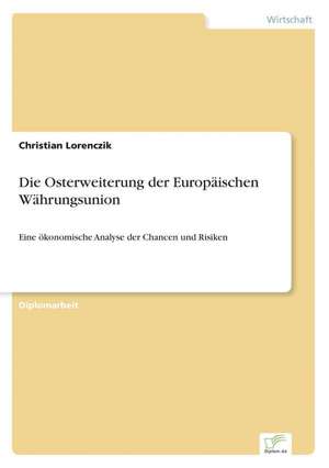 Die Osterweiterung Der Europaischen Wahrungsunion: Analyse Von Wertmanagementmassnahmen in Banken de Christian Lorenczik