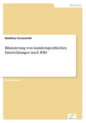 Bilanzierung Von Kundenspezifischen Entwicklungen Nach Ifrs: Aktuelle Und Zukunftige Entwicklungen Am Beispiel Von Weblogs de Matthias Ferneschild