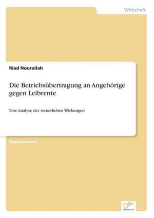 Die Betriebsubertragung an Angehorige Gegen Leibrente: Anspruch Und Wirklichkeit de Riad Nourallah