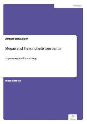 Megatrend Gesundheitstourismus de Jürgen Schwaiger