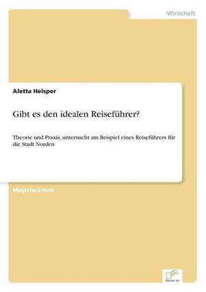 Gibt Es Den Idealen Reisefuhrer?: Strong in Theory But Struggling in Practice de Aletta Helsper