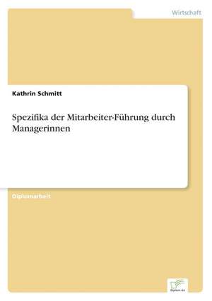 Spezifika Der Mitarbeiter-Fuhrung Durch Managerinnen: 2000 Ff. de Kathrin Schmitt