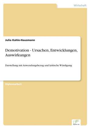 Demotivation - Ursachen, Entwicklungen, Auswirkungen de Julia Kahle-Hausmann