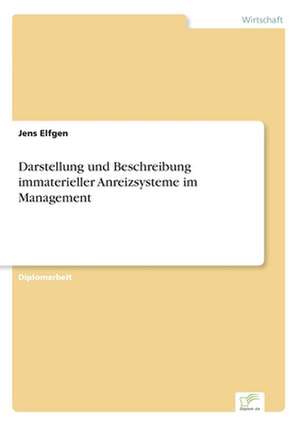 Darstellung und Beschreibung immaterieller Anreizsysteme im Management de Jens Elfgen