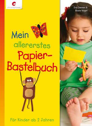 Mein allererstes Papier-Bastelbuch de Eva Danner