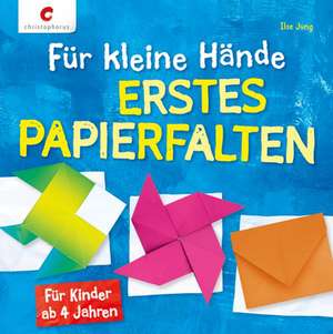 Jung, I: Für kleine Hände. Erstes Papierfalten