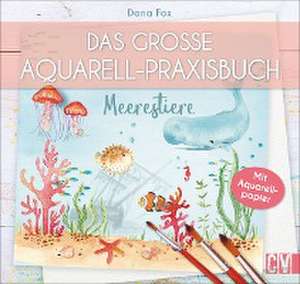 Das große Aquarell-Praxisbuch de Dana Fox