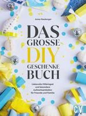 Das große DIY-Geschenke-Buch de Anna Heuberger