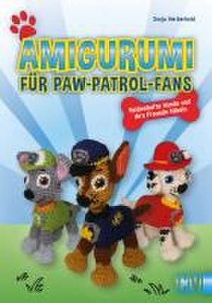 Amigurumi für Paw-Patrol-Fans de Sonja Herberhold