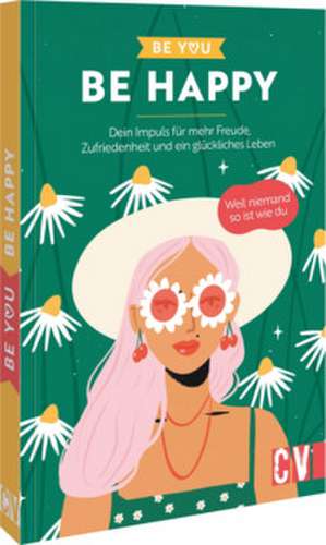 Be You - Be Happy de Karen Lühning
