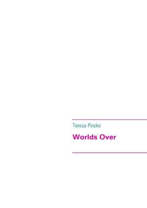 Worlds Over de Pinzke Teresa