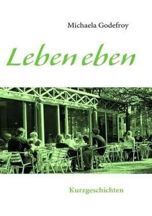 Leben eben de Michaela Godefroy