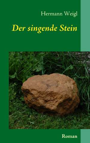 Der Singende Stein: Kurzkrimis Aus Mittelhessen Und Dem Hessischen Hinterland de Hermann Weigl