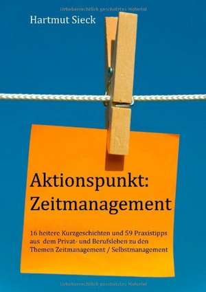 Aktionspunkt: Zeitmanagement de Hartmut Sieck