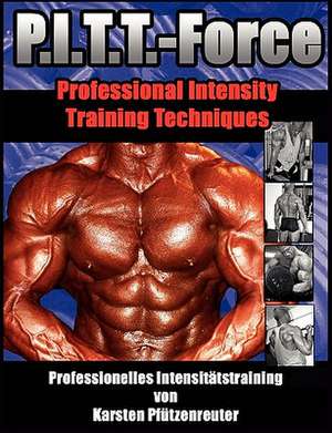 PITT-Force Professional Intensity Training Techniques de Karsten Pfützenreuter