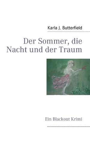 Der Sommer, die Nacht und der Traum de Karla J. Butterfield