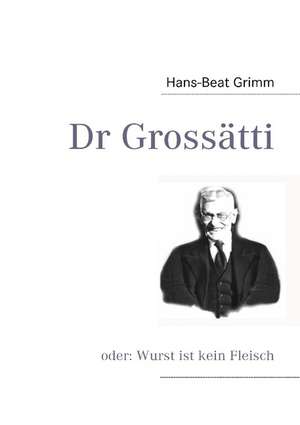 Dr Grossätti de Hans-Beat Grimm