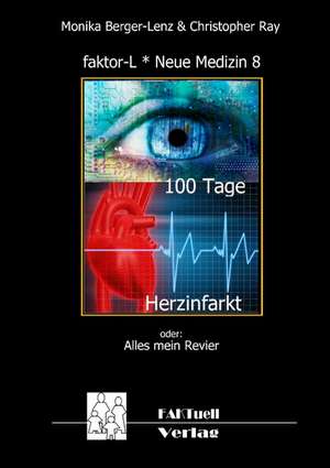 Faktor-L * Neue Medizin 8 * 100 Tage Herzinfarkt: Die Bedeutung Jugendlicher ALS Zielmarkt Fur Die Wirtschaft Und Handlungsoptionen Fur Eine Werbliche Ansprache de Monika Berger-Lenz