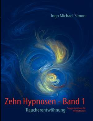 Zehn Hypnosen. Band 1 de Ingo Michael Simon