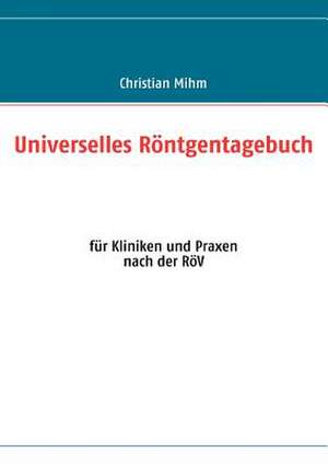 Universelles Röntgentagebuch de Christian Mihm