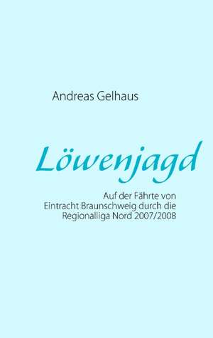 Löwenjagd de Andreas Gelhaus