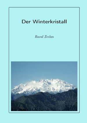 Der Winterkristall de Raoul Zeelan