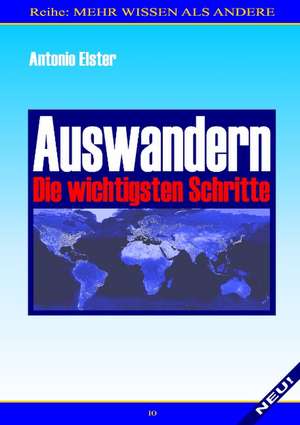 Auswandern. Die wichtigsten Schritte de Antonio Elster