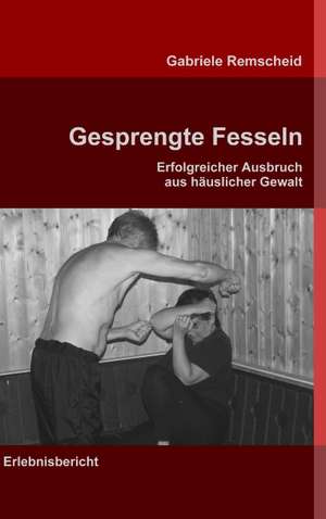 Gesprengte Fesseln de Gabriele Remscheid