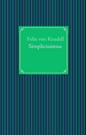 Simplicissimus de Felix von Keudell