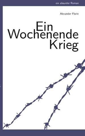 Ein Wochenende Krieg de Alexander Florin