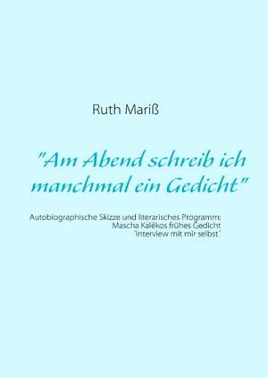 "Am Abend schreib ich manchmal ein Gedicht" de Ruth Mariß