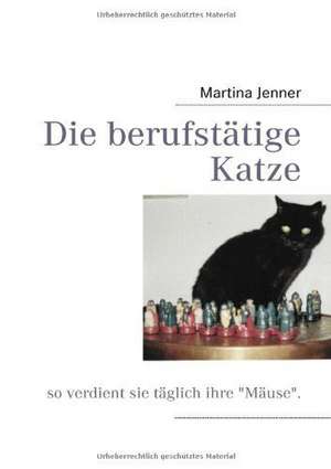 Die berufstätige Katze de Martina Jenner