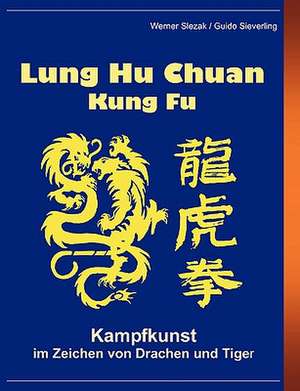 Lung Hu Chuan Kung Fu de Guido Sieverling