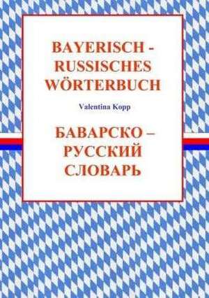 Bayerisch-Russisches Wörterbuch de Valentina Kopp