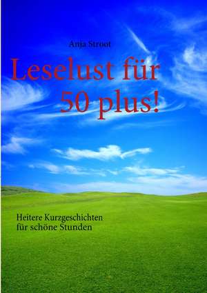 Leselust für 50 plus! de Anja Stroot