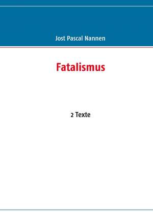 Fatalismus de Jost Pascal Nannen