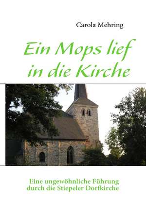 Ein Mops lief in die Kirche de Carola Mehring