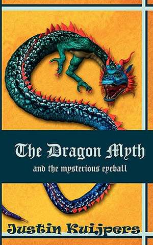 The Dragon Myth and the mysterious eyeball de Justin Kuijpers