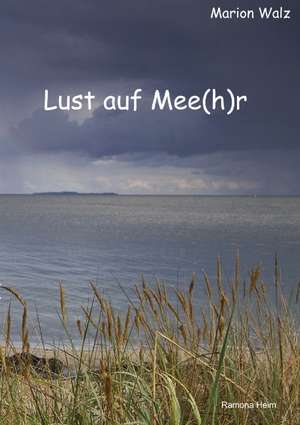 Lust auf Mee(h)r de Marion Walz