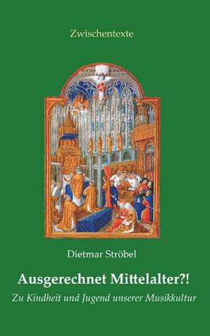 Ausgerechnet Mittelalter?! de Dietmar Ströbel