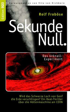 Sekunde Null Das Urknall-Experiment de Rolf Froböse