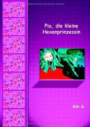 Pia, die kleine Hexenprinzessin de Riki G.